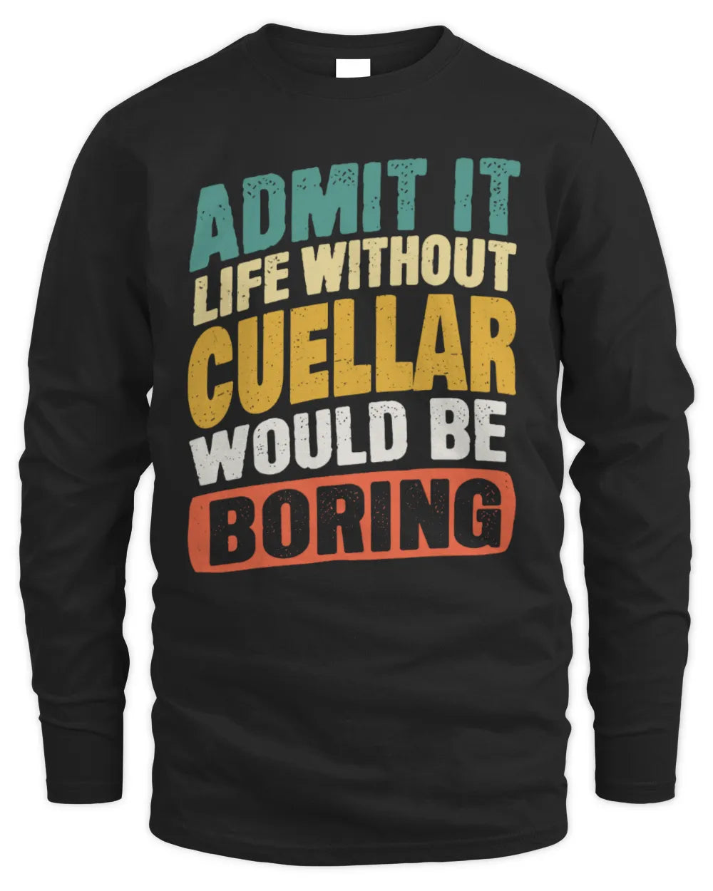 CUELLAR TP88-K4-229
Personalized Funny Quote Apparel “Life Without NAME Would Be Boring” - Men's Long Sleeved T-Shirt - Black