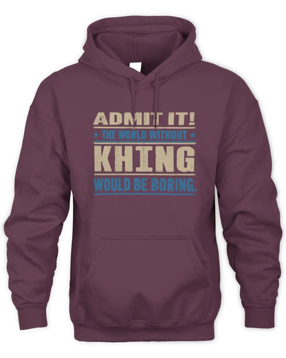 KHING TP68-K2-968 – Personalized Funny Quote Apparel “The World Without NAME Would Be Boring” - Unisex Hoodie - Maroon