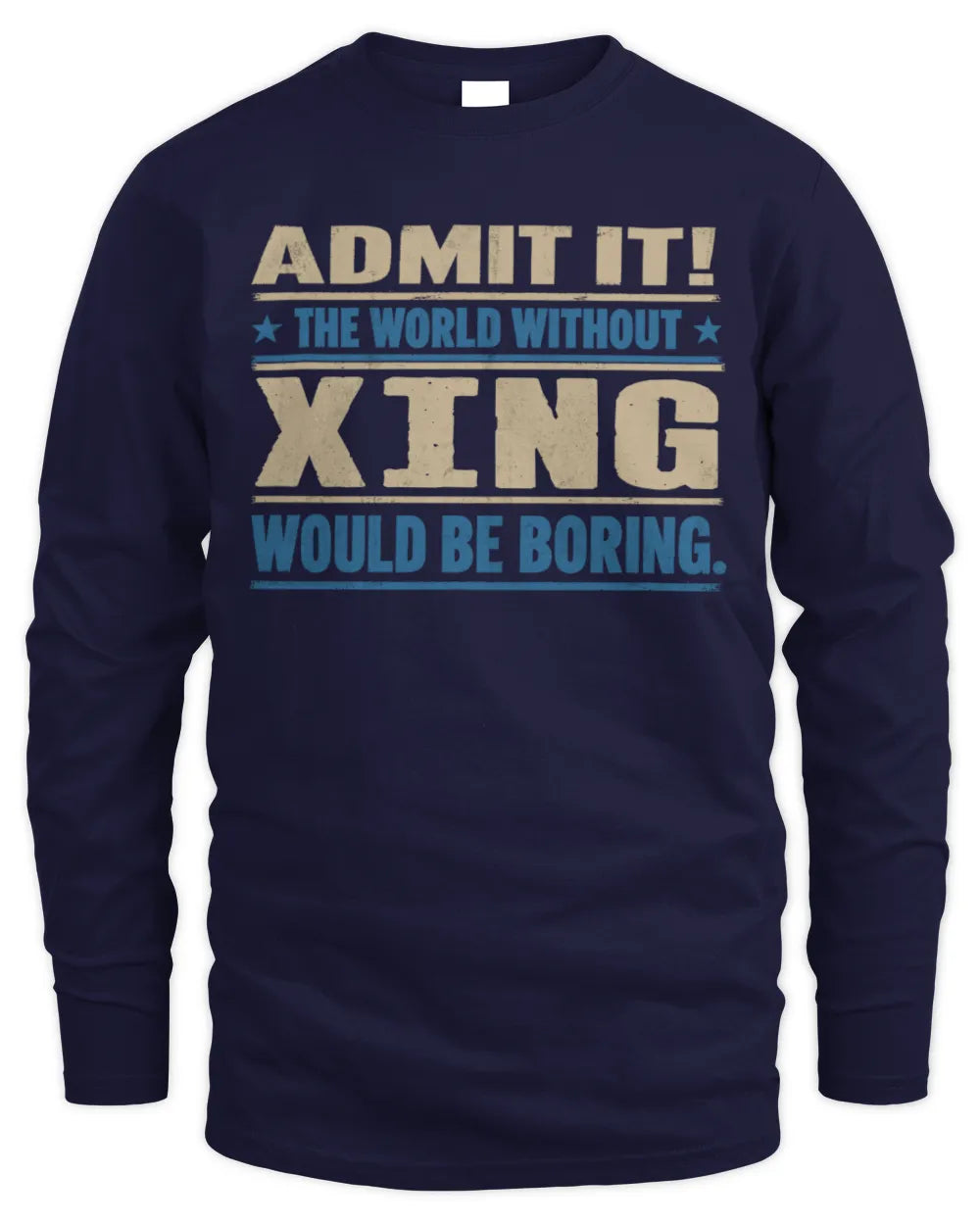 XING TP68-K2-968 – Personalized Funny Quote Apparel “The World Without NAME Would Be Boring” - Men's Long Sleeved T-Shirt - Navy