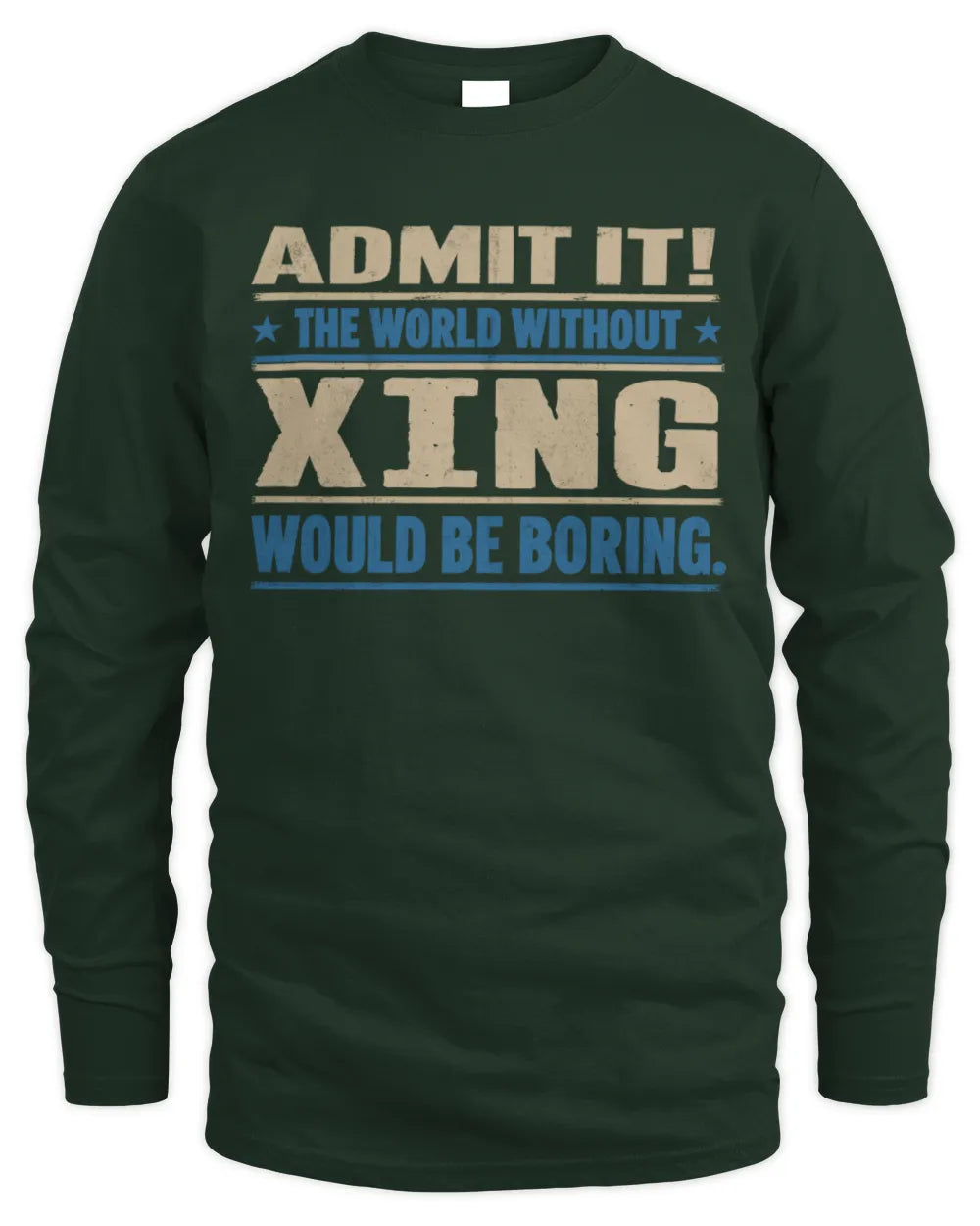 XING TP68-K2-968 – Personalized Funny Quote Apparel “The World Without NAME Would Be Boring” - Men's Long Sleeved T-Shirt - Forest Green