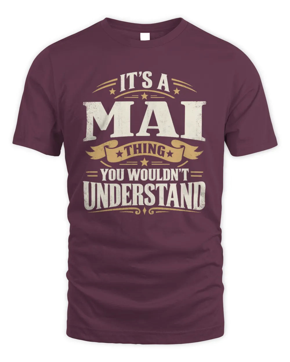 MAI P08 TH51 - Personalized “It’s a/an [NAME] Thing – You Wouldn’t Understand” Shirt - Unisex Standard T-Shirt - Maroon