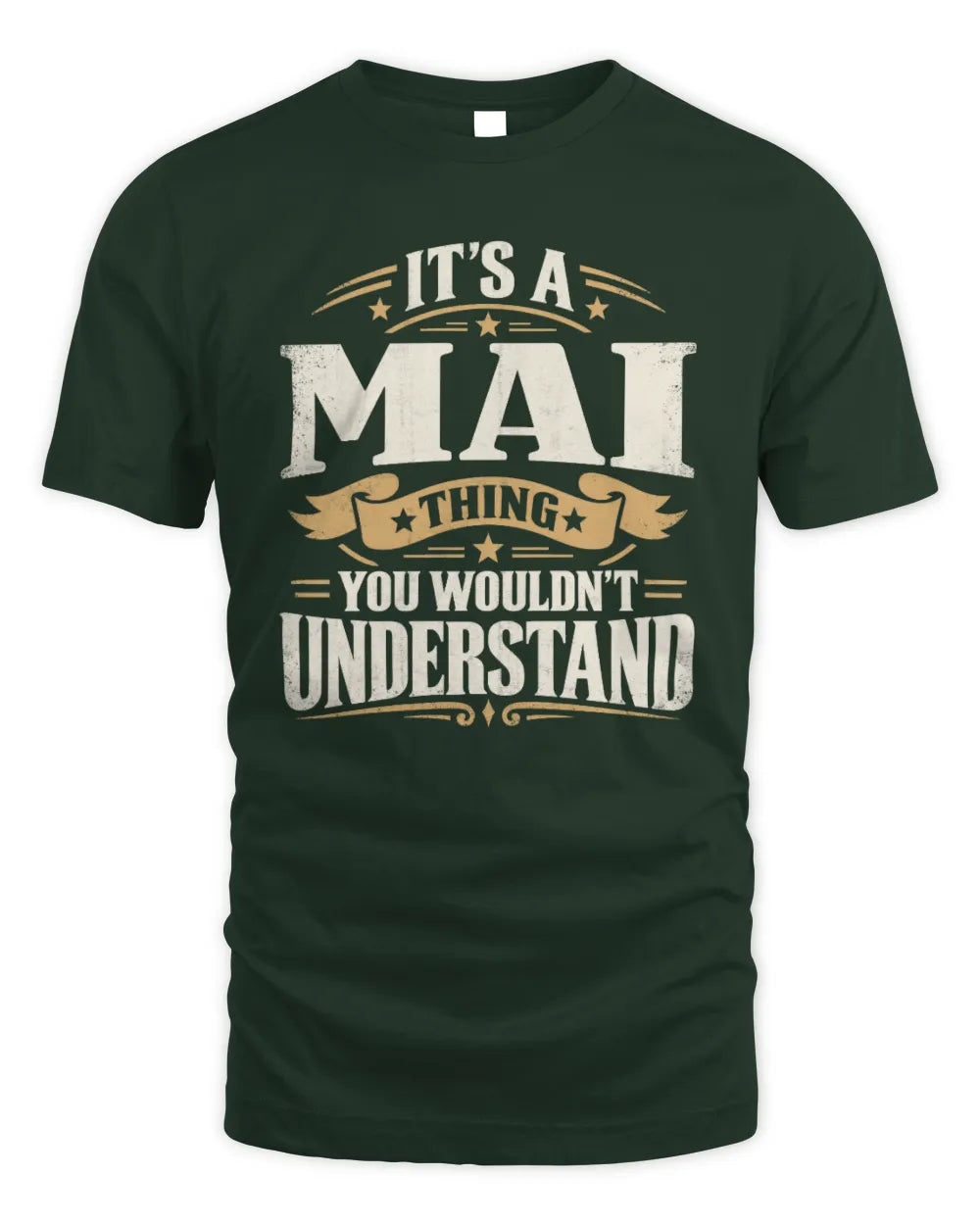 MAI P08 TH51 - Personalized “It’s a/an [NAME] Thing – You Wouldn’t Understand” Shirt - Unisex Standard T-Shirt - Forest Green