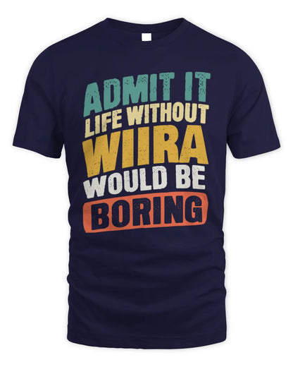 WIIRA TP88-K4-229
Personalized Funny Quote Apparel “Life Without NAME Would Be Boring” - Unisex Standard T-Shirt - Navy
