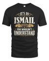 ISMAIL P08 TH51 - Personalized “It’s a/an [NAME] Thing – You Wouldn’t Understand” Shirt