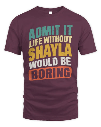 SHAYLA TP88-K4-229
Personalized Funny Quote Apparel “Life Without NAME Would Be Boring” - Unisex Standard T-Shirt - Maroon