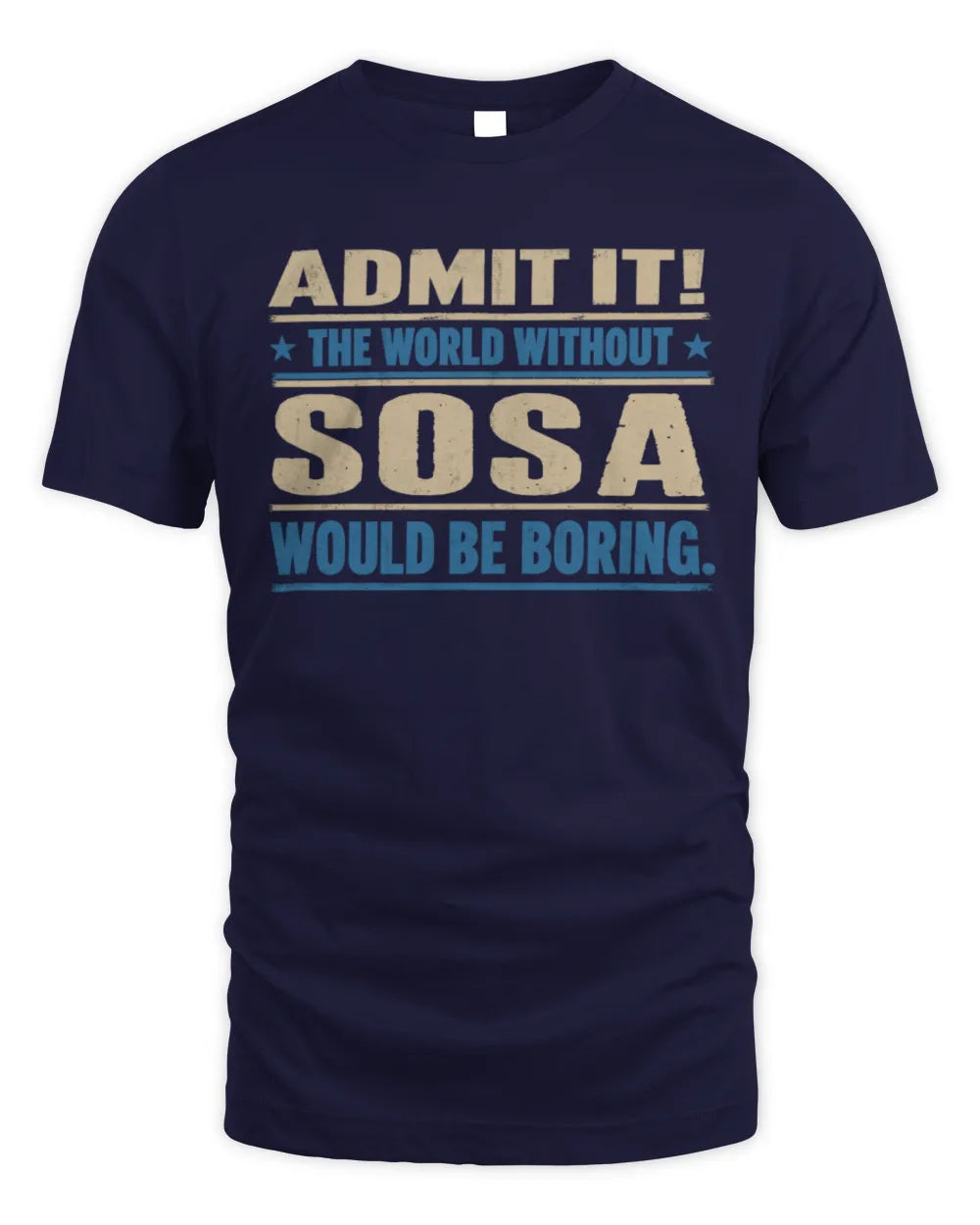 SOSA TP68-K2-968 – Personalized Funny Quote Apparel “The World Without NAME Would Be Boring” - Unisex Standard T-Shirt - Navy