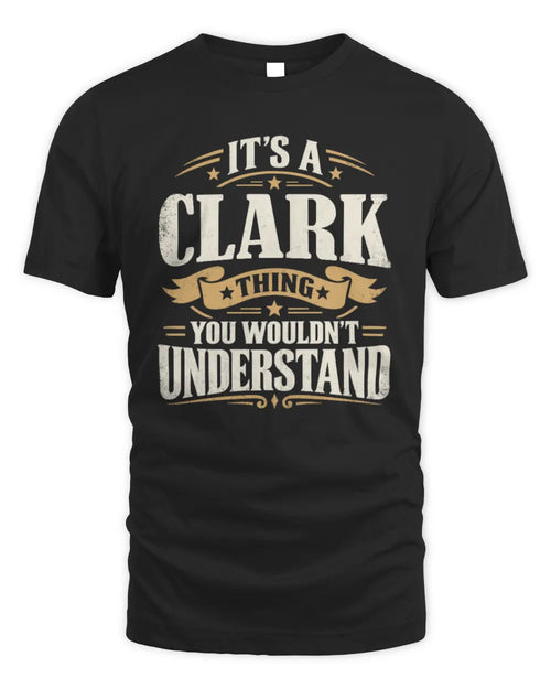 CLARK P08 TH51 - Personalized “It’s a/an [NAME] Thing – You Wouldn’t Understand” Shirt - Unisex Standard T-Shirt - Black