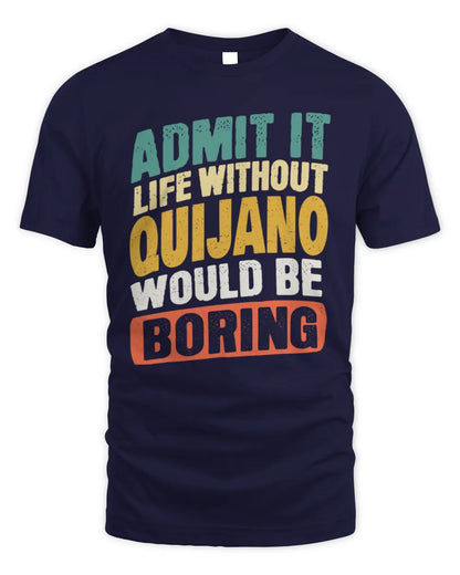 QUIJANO TP88-K4-229
Personalized Funny Quote Apparel “Life Without NAME Would Be Boring” - Unisex Standard T-Shirt - Navy