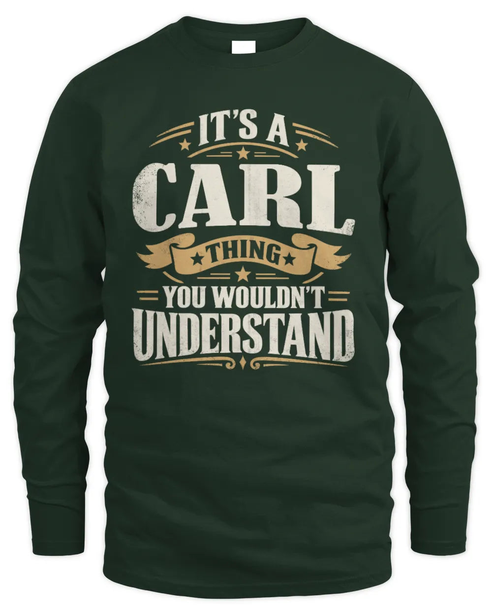 CARL P08 TH51 - Personalized “It’s a/an [NAME] Thing – You Wouldn’t Understand” Shirt - Men's Long Sleeved T-Shirt - Forest Green