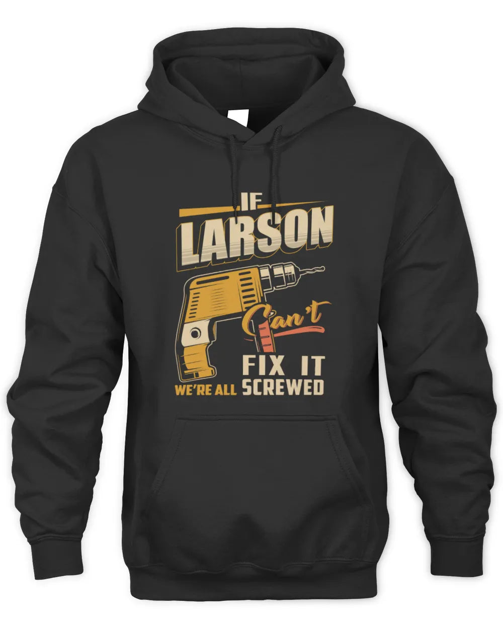 LARSON TP22-K4-228 - Personalized Handyman T-Shirt “If AARON Can’t Fix It, We’re All Screwed” - Unisex Hoodie - Black