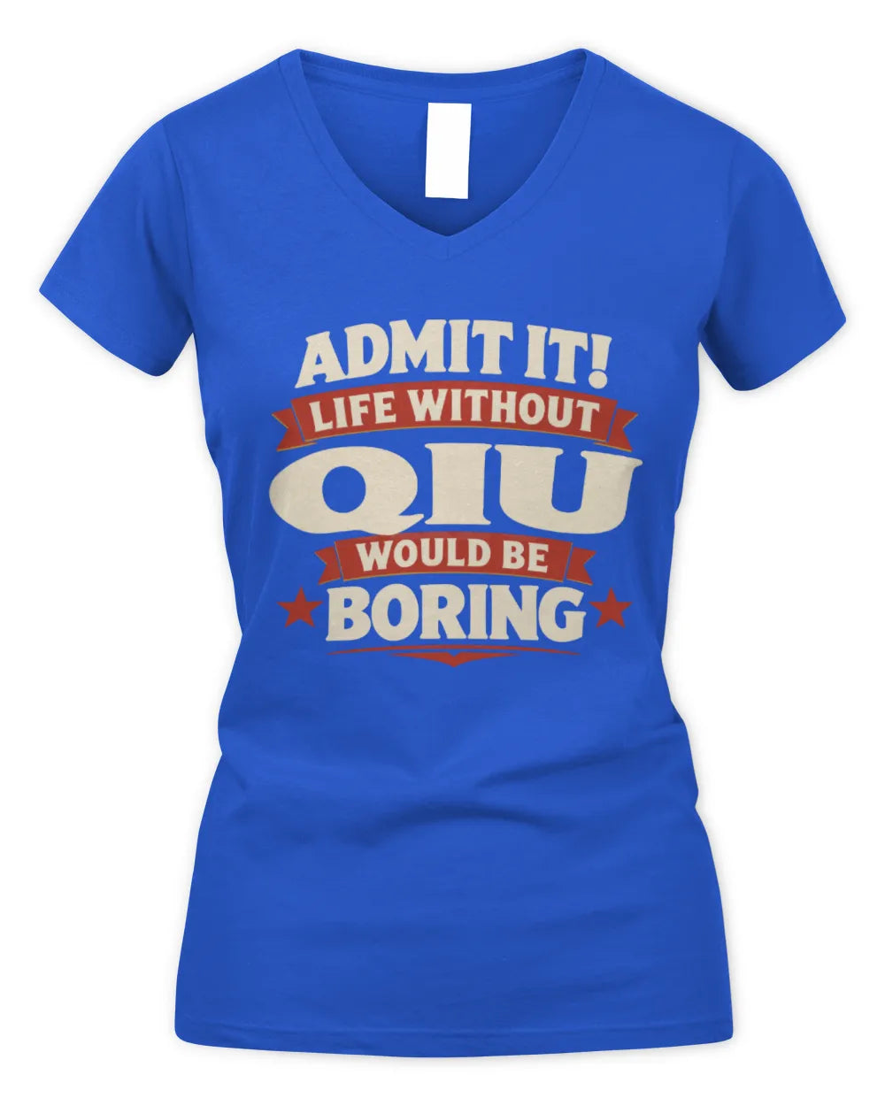 QIU P4 KT003 Personalized Funny Quote Apparel “Life Without NAME Would Be Boring” - Women's V-Neck T-Shirt - Royal