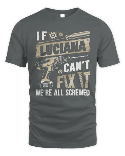 LUCIANA TX03 P02 - Personalized Handyman Mechanic Shirt “If NAME Can’t Fix It, We’re All Screwed” - Unisex Standard T-Shirt - Charcoal