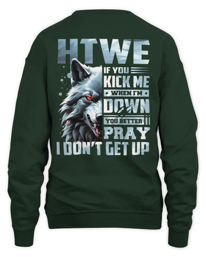 HTWE AP62-K4-666 - Personalized Fierce Wolf Quote Apparel “If You Kick Me When I’m Down, You Better Pray I Don’t Get Up” - Unisex Sweatshirt - Forest Green