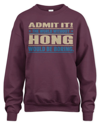 HONG TP68-K2-968 – Personalized Funny Quote Apparel “The World Without NAME Would Be Boring” - Unisex Sweatshirt - Maroon