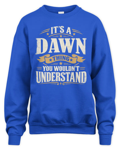 DAWN P08 TH51 - Personalized “It’s a/an [NAME] Thing – You Wouldn’t Understand” Shirt - Unisex Sweatshirt - Royal