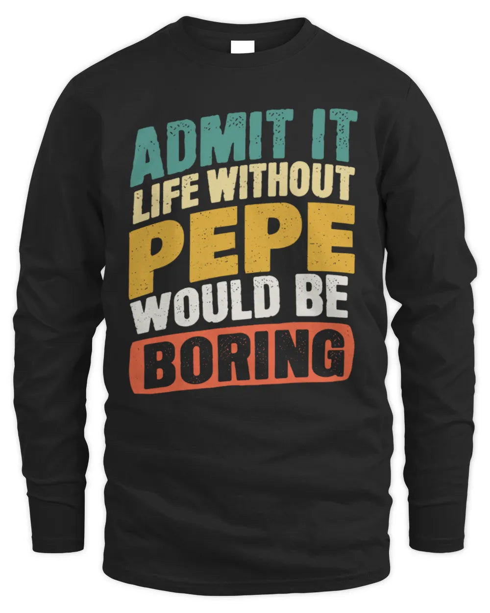 PEPE TP88-K4-229
Personalized Funny Quote Apparel “Life Without NAME Would Be Boring” - Men's Long Sleeved T-Shirt - Black