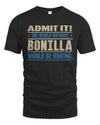 BONILLA TP68-K2-968 – Personalized Funny Quote Apparel “The World Without NAME Would Be Boring”