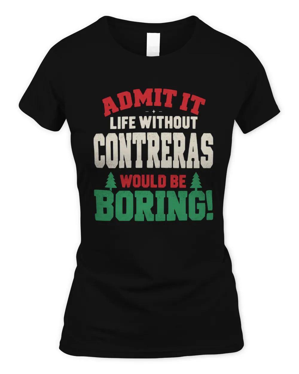 CONTRERAS P5 TH08 Christmas T-Shirt – “Life Without NAME Would Be Boring” - Women's Standard T-Shirt - Black