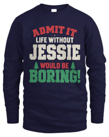 JESSIE P5 TH08 Christmas T-Shirt – “Life Without NAME Would Be Boring” - Men's Long Sleeved T-Shirt - Navy