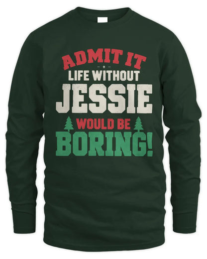 JESSIE P5 TH08 Christmas T-Shirt – “Life Without NAME Would Be Boring” - Men's Long Sleeved T-Shirt - Forest Green