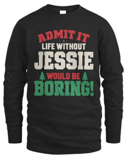 JESSIE P5 TH08 Christmas T-Shirt – “Life Without NAME Would Be Boring” - Men's Long Sleeved T-Shirt - Black