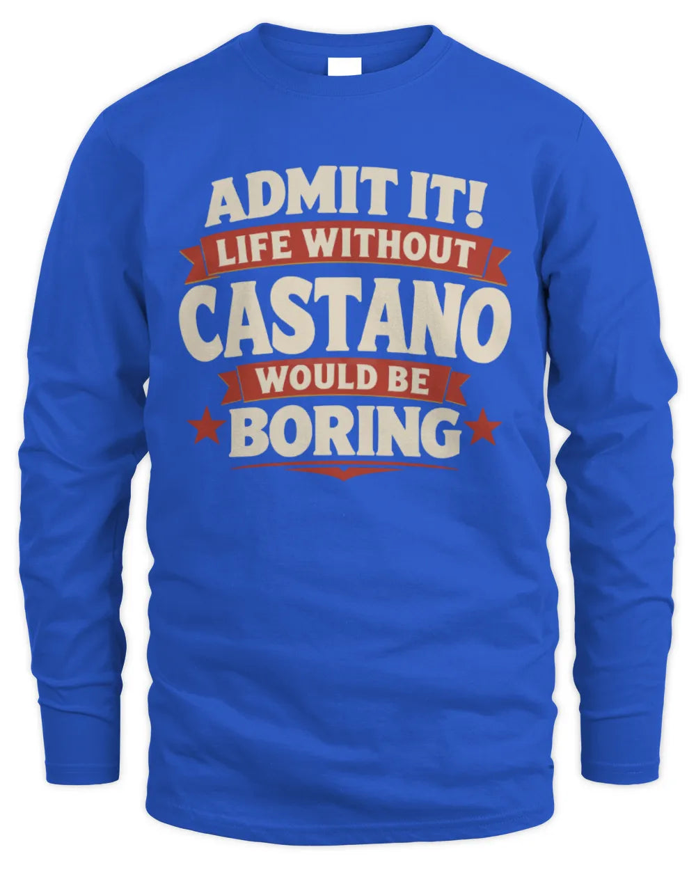 CASTANO P4 KT003 Personalized Funny Quote Apparel “Life Without NAME Would Be Boring” - Men's Long Sleeved T-Shirt - Royal