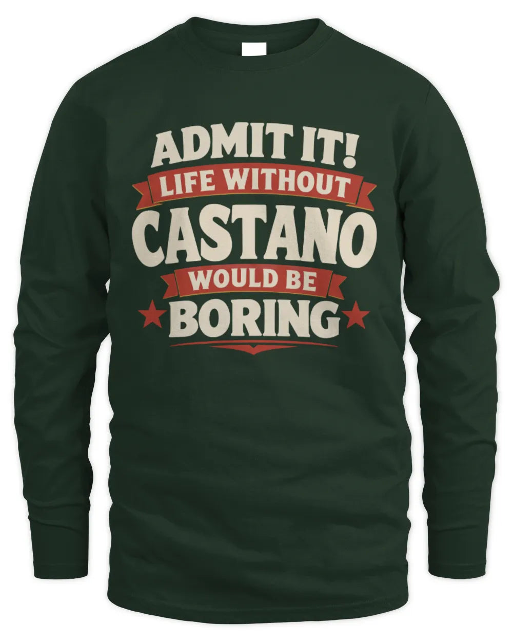 CASTANO P4 KT003 Personalized Funny Quote Apparel “Life Without NAME Would Be Boring” - Men's Long Sleeved T-Shirt - Forest Green