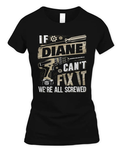 DIANE TX03 P02 - Personalized Handyman Mechanic Shirt “If NAME Can’t Fix It, We’re All Screwed” - Women's Standard T-Shirt - Black