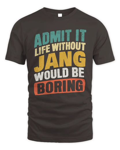 JANG TP88-K4-229
Personalized Funny Quote Apparel “Life Without NAME Would Be Boring” - Unisex Standard T-Shirt - Dark Chocolate