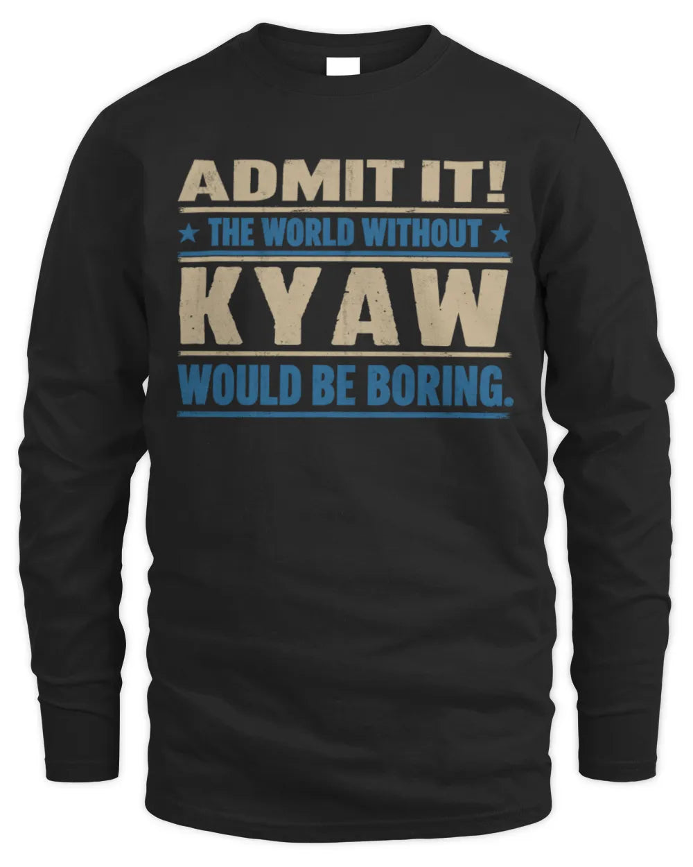 KYAW TP68-K2-968 – Personalized Funny Quote Apparel “The World Without NAME Would Be Boring” - Men's Long Sleeved T-Shirt - Black