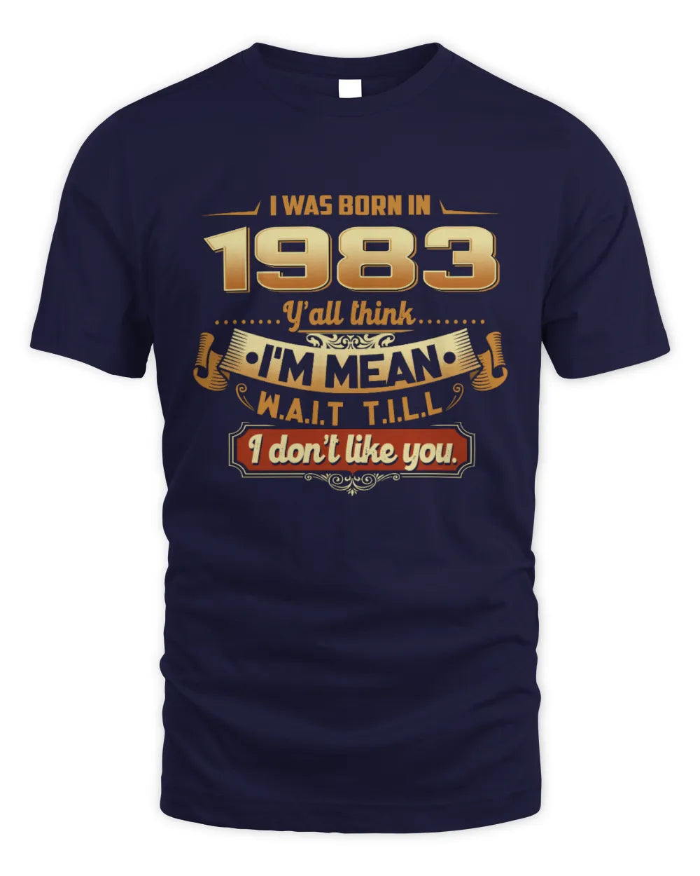 1983 HH89-K2 – Funny Birth Year Attitude Quote T-Shirt - Unisex Standard T-Shirt - Navy