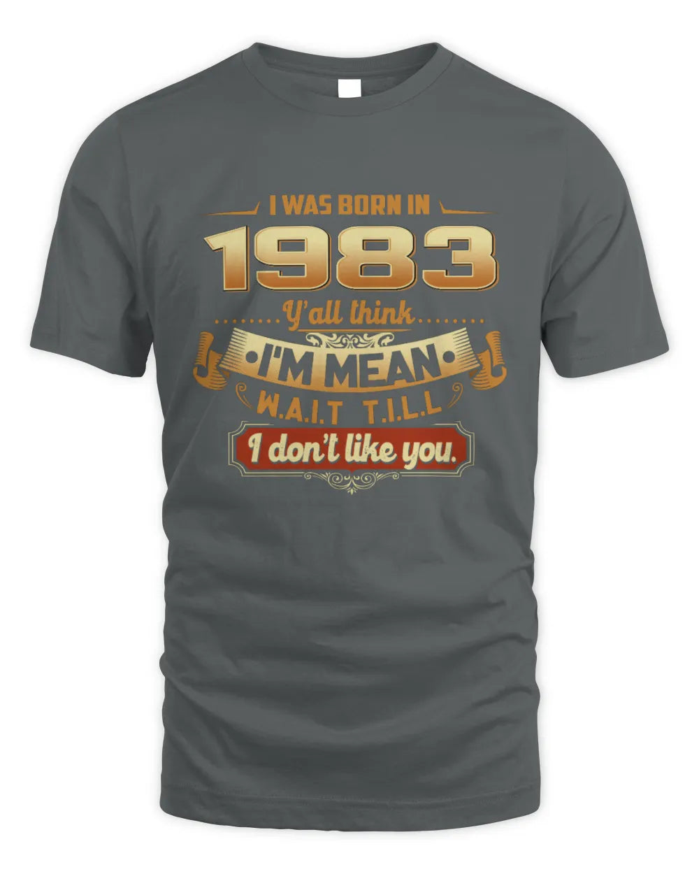 1983 HH89-K2 – Funny Birth Year Attitude Quote T-Shirt - Unisex Standard T-Shirt - Charcoal