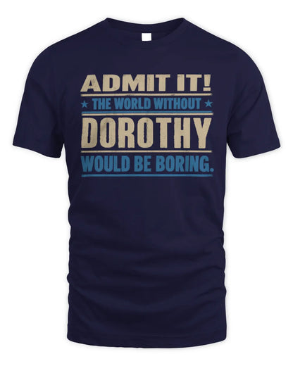 DOROTHY TP68-K2-968 – Personalized Funny Quote Apparel “The World Without NAME Would Be Boring” - Unisex Standard T-Shirt - Navy