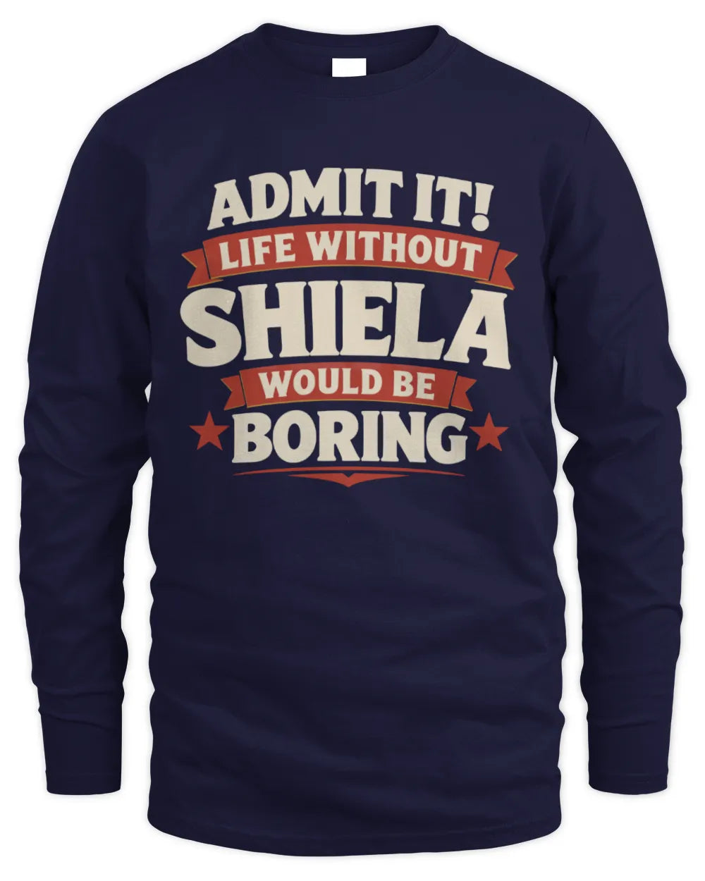 SHIELA P4 KT003 Personalized Funny Quote Apparel “Life Without NAME Would Be Boring” - Men's Long Sleeved T-Shirt - Navy