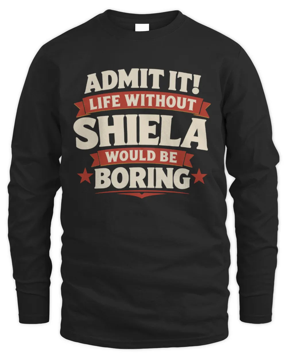 SHIELA P4 KT003 Personalized Funny Quote Apparel “Life Without NAME Would Be Boring” - Men's Long Sleeved T-Shirt - Black