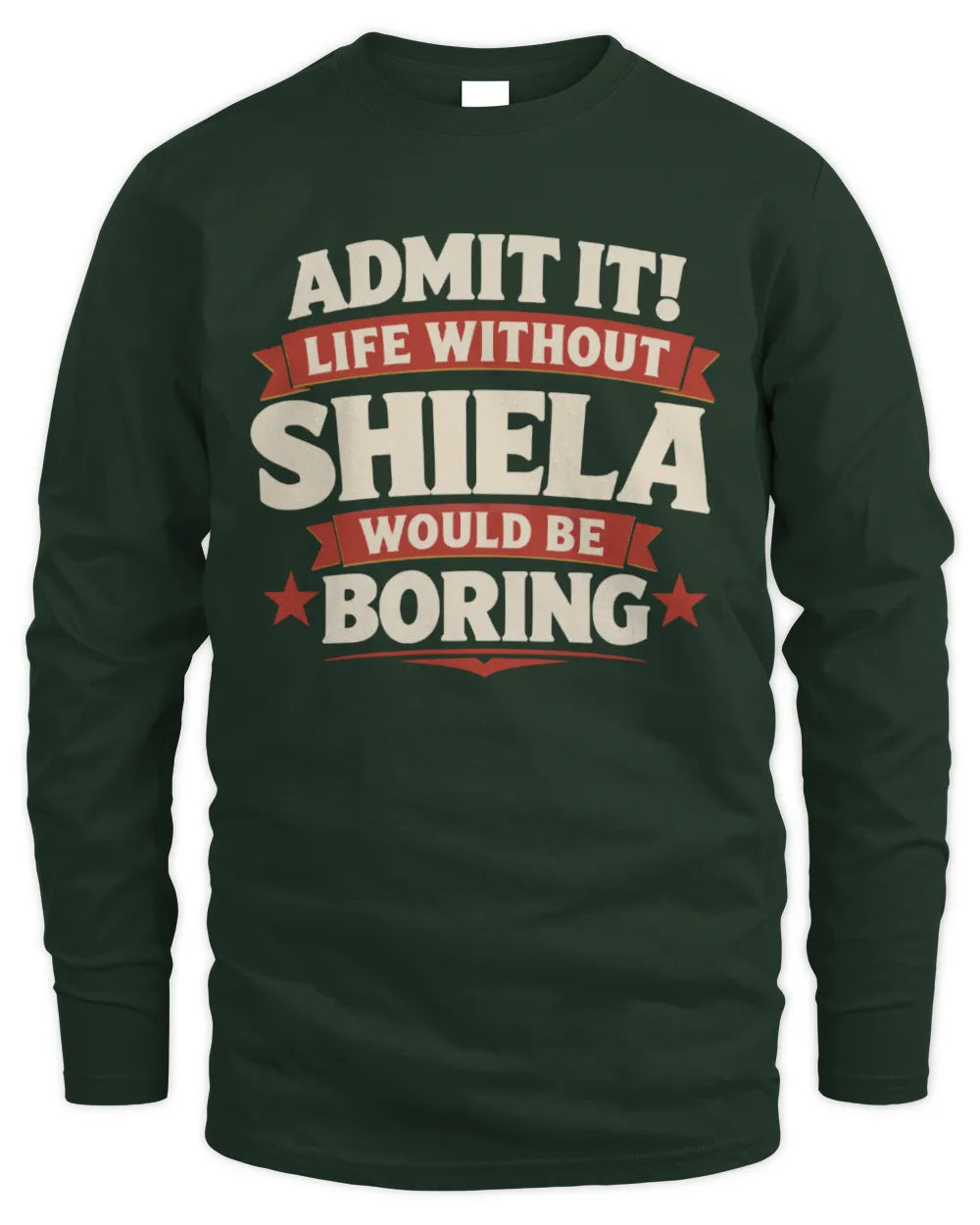 SHIELA P4 KT003 Personalized Funny Quote Apparel “Life Without NAME Would Be Boring” - Men's Long Sleeved T-Shirt - Forest Green