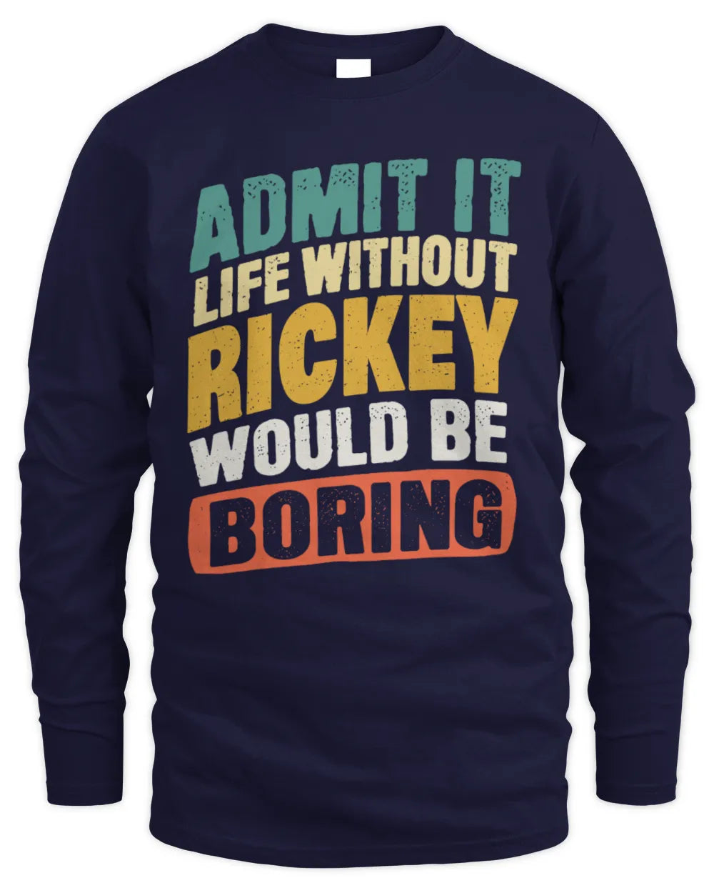RICKEY TP88-K4-229
Personalized Funny Quote Apparel “Life Without NAME Would Be Boring” - Men's Long Sleeved T-Shirt - Navy
