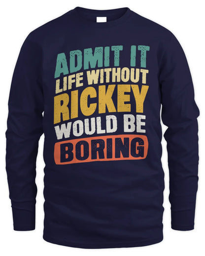 RICKEY TP88-K4-229
Personalized Funny Quote Apparel “Life Without NAME Would Be Boring” - Men's Long Sleeved T-Shirt - Navy