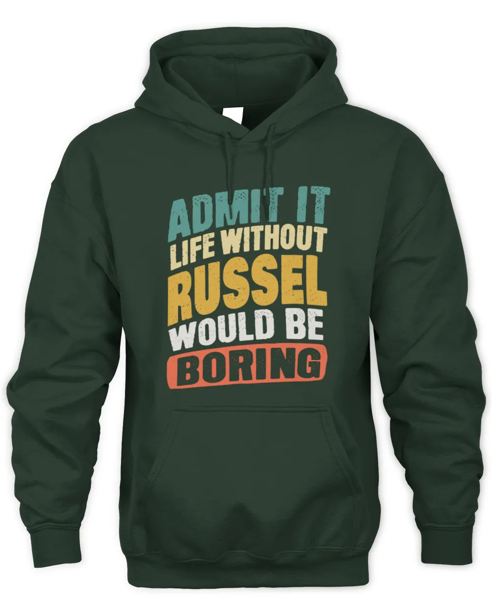 RUSSEL TP88-K4-229
Personalized Funny Quote Apparel “Life Without NAME Would Be Boring” - Unisex Hoodie - Forest Green