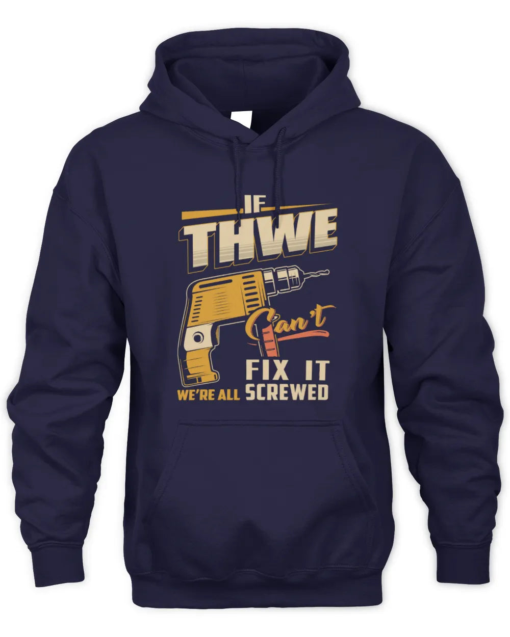 THWE TP22-K4-228 - Personalized Handyman T-Shirt “If AARON Can’t Fix It, We’re All Screwed” - Unisex Hoodie - Navy