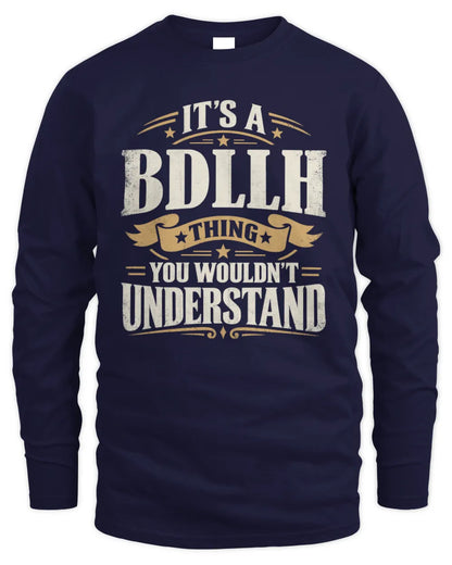 BDLLH P08 TH51 - Personalized “It’s a/an [NAME] Thing – You Wouldn’t Understand” Shirt - Men's Long Sleeved T-Shirt - Navy
