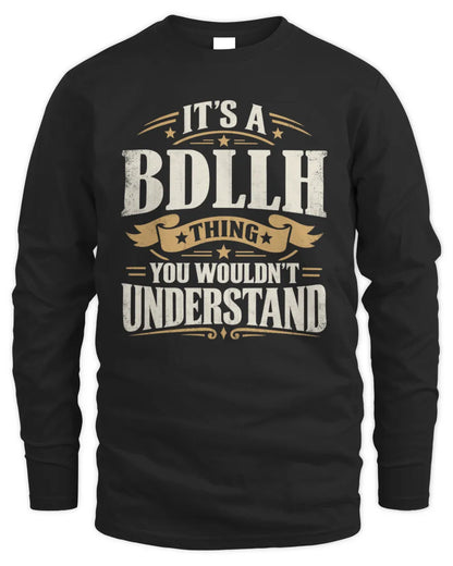 BDLLH P08 TH51 - Personalized “It’s a/an [NAME] Thing – You Wouldn’t Understand” Shirt - Men's Long Sleeved T-Shirt - Black