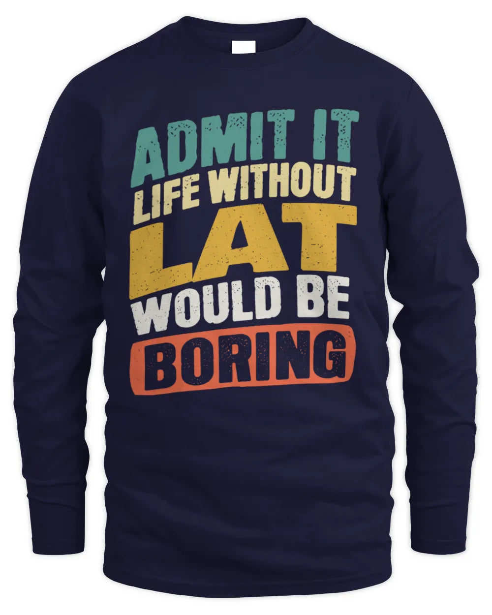 LAT TP88-K4-229
Personalized Funny Quote Apparel “Life Without NAME Would Be Boring” - Men's Long Sleeved T-Shirt - Navy