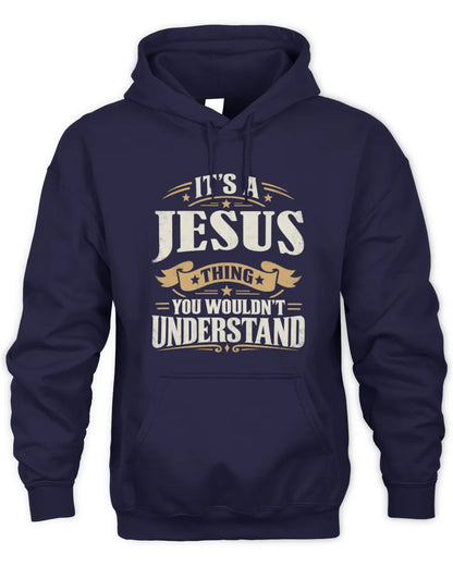 JESUS P08 TH51 - Personalized “It’s a/an [NAME] Thing – You Wouldn’t Understand” Shirt - Unisex Hoodie - Navy