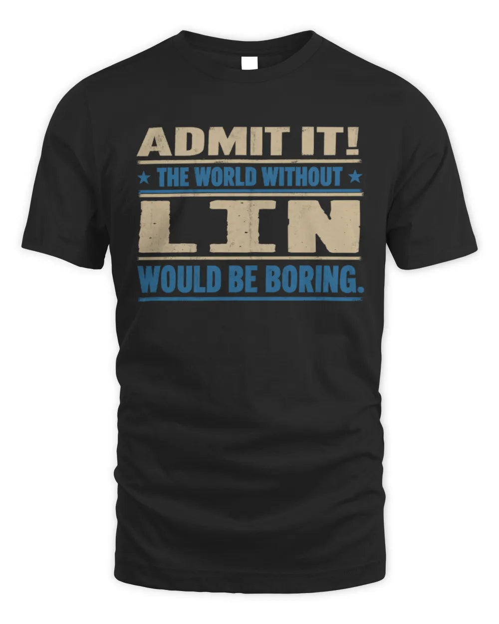 LIN TP68-K2-968 – Personalized Funny Quote Apparel “The World Without NAME Would Be Boring” - Unisex Standard T-Shirt - Black
