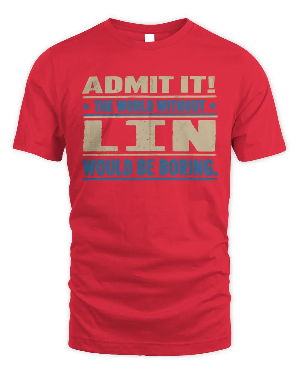 LIN TP68-K2-968 – Personalized Funny Quote Apparel “The World Without NAME Would Be Boring” - Unisex Standard T-Shirt - Red