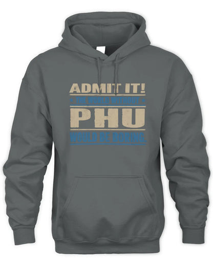 PHU TP68-K2-968 – Personalized Funny Quote Apparel “The World Without NAME Would Be Boring” - Unisex Hoodie - Charcoal