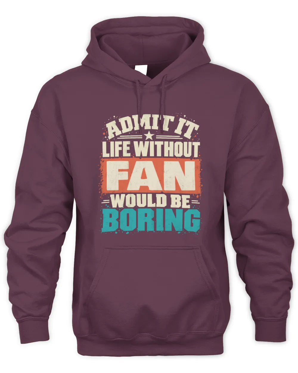 FAN P02-TH11-226 Personalized Admit It Life Without [Name] Would Be Boring T-Shirt - Custom Name Funny Gift - Unisex Hoodie - Maroon