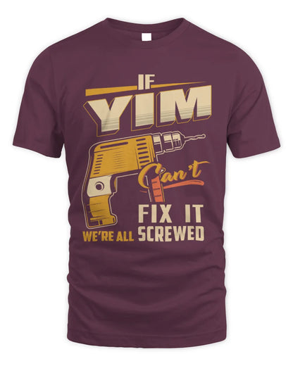 YIM TP22-K4-228 - Personalized Handyman T-Shirt “If AARON Can’t Fix It, We’re All Screwed” - Unisex Standard T-Shirt - Maroon