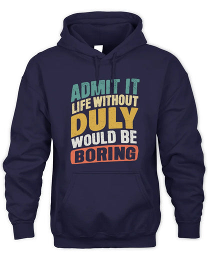 DULY TP88-K4-229
Personalized Funny Quote Apparel “Life Without NAME Would Be Boring” - Unisex Hoodie - Navy